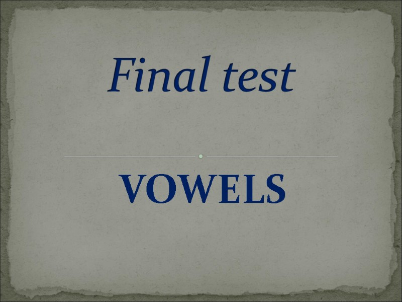 VOWELS Final test